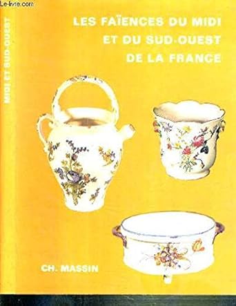 Les faîences du midi et du sud-ouest de la France
