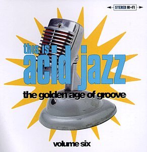 This is Acid Jazz 6: Golden Age of Groove