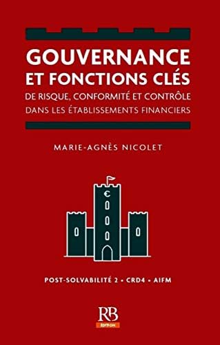 GOUVERNANCE ET FONCTIONS CLES DE RISQUE CONFORMITE ET CONTROLE DANS LES ETABLIS: DE RISQUE, CONFORMITE ET CONTROLE DANS LES ETABLISSEMENTS BANCAIRES FINANCIERS,