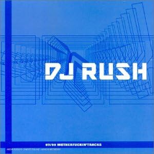 97/99 Motherfuckin' Tracks [Audio CD] DJ Rush