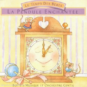Le Temps des bébés : La pendule enchantée