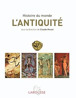 L'Antiquità : Afrique, Orient ancien, Monde gréco-romain, ExtrÉme-Orient, Amériques