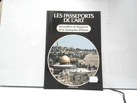 Les passeports de l'art: Jérusalem, le Sépulcre et la mosquée d'Omar