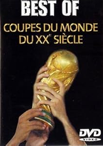 BEST OF DES COUPES DU MONDE DU 20E SIECLE