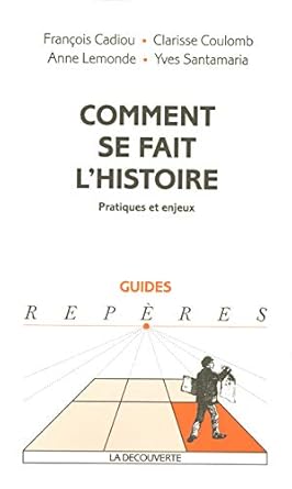 COMMENT SE FAIT L HISTOIRE