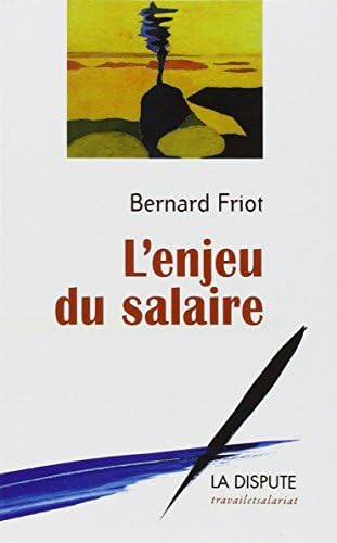 L'enjeu du salaire [Broché] [2012] Friot, Bernard
