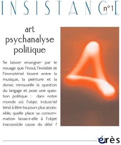 Insistance 01 - Art psychanalyse politique, la pulsion invoquante