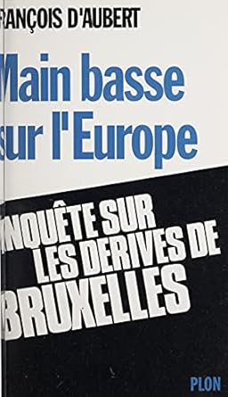 Main basse sur l'Europe : Enquête sur les dérives de Bruxelles