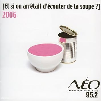 Et Si on ArrÉtait D'Ecouter De La Soupe 2006