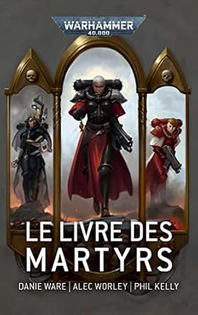Le Livre des Martyrs [Broché] [2022] Ware, Danie- Worley, Alec- Kelly, Phil- Co