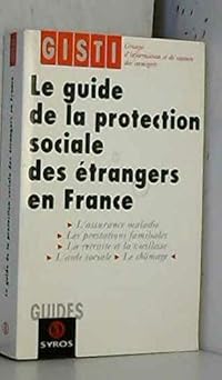 Guide de la protection sociale des étrangers en France