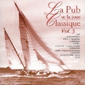 La Pub Se La Joue Classique Vol 3 [Import anglais]