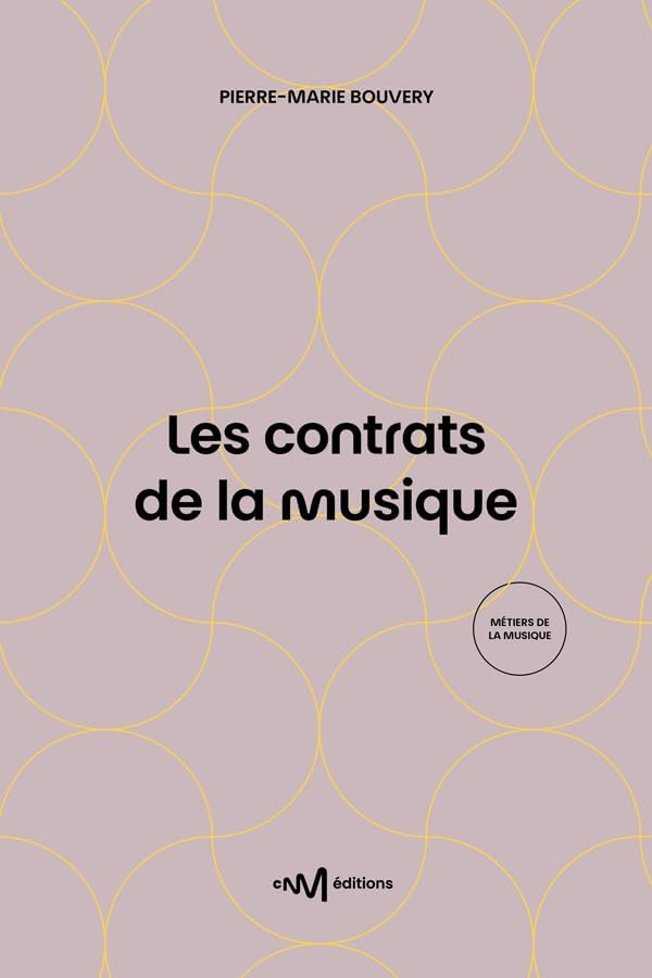 Les contrats de la musique: Le juridique au service de la musique
