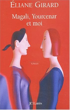 Magali, Yourcenar et moi
