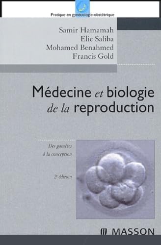 Médecine et biologie de la reproduction: Des gamètes à la conception