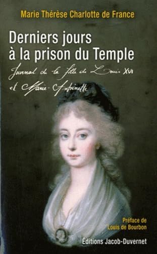 Derniers Jours à la prison du temple : Journal de la fille de Louis XVI et Marie