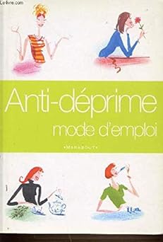 Anti déprime mode d'emploi