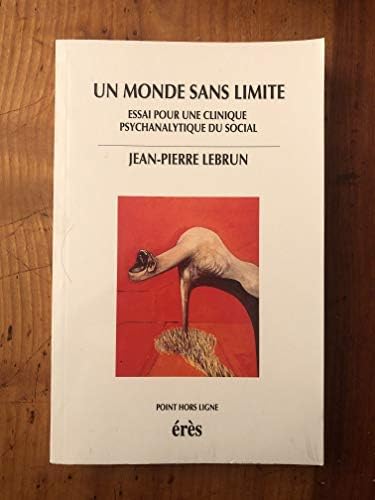 Un monde sans limite, Essai pour une clinique psychanalytique du social