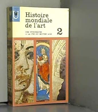 Histoire mondiale de l'art - Tome 2: Des étrusques à la fin du moyen-Ége