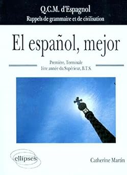 El espaîol, mejor: Q,C,M d'espagnol, rappels de grammaire et de civilisation (Premiêre, Terminale, 1êre année du supérieur, BTS)