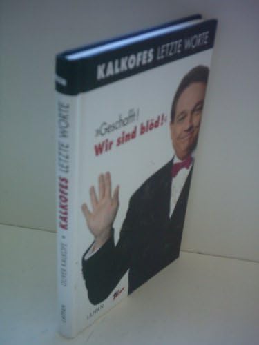 Geschafft, wir sind blöd!: Kalkofes letzte Worte [Gebundene Ausgabe] [2008] Kalk