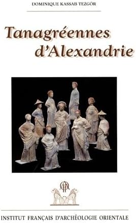 Tanagreennes d'alexandrie, les figurines d'terre cuite helen [Broché] [2008] D K