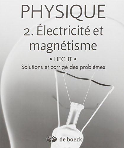 Physique 2, Electricità et magnétisme solutions et corrigés des problèmes
