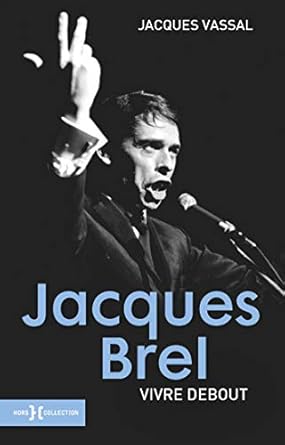 Jacques Brel, vivre debout NE