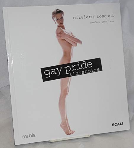 Gay pride history [Copertina rigida] [2005] Toscani, Oliviero- Lang, Jack