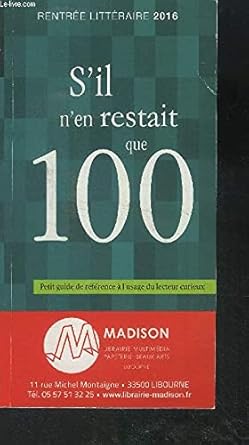 S'il n'en restait que 100, petit guide à l'usage du lecteur curieux, Rentrée littéraire0 2017