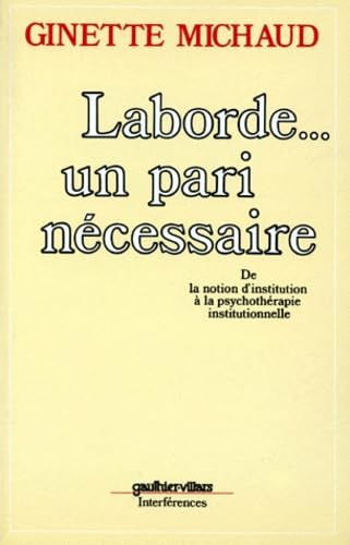 Laborde... un pari nécessaire : De la notion d'institution à la psychothérapie institutionnelle