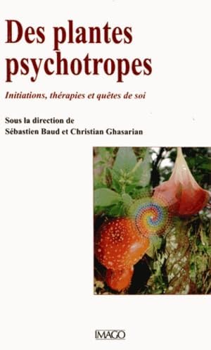 Des plantes psychotropes: Initiations, thérapies et quêtes de soi