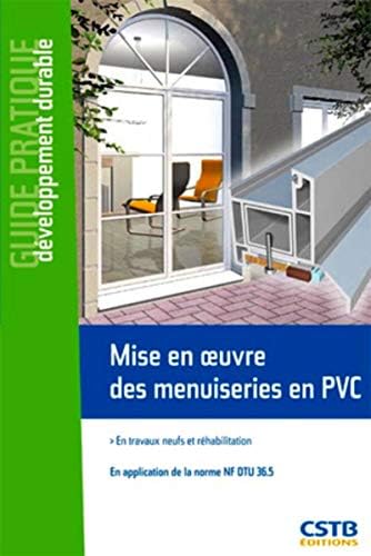 MISE EN OEUVRE DES MENUISERIES EN PVC, EN TRAVAUX NEUFS ET REHABILITATION [Broch