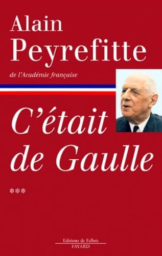 C'etait De Gaulle - Tome 3, "Tout Le Monde A Besoin D'une France Qui Marche