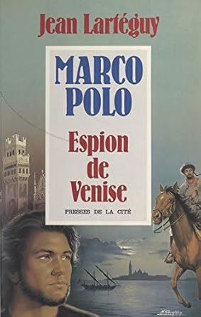 MARCO POLO ESPION DE VENISE