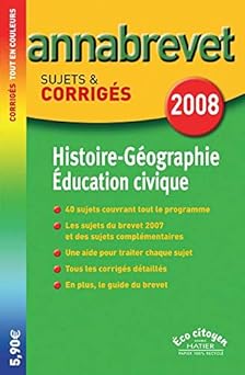Annabrevet Sujets & Corrigés 2008 Histoire Géographie et Education Civique