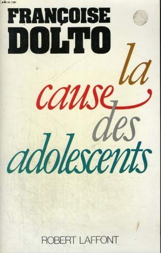 Cause des adolescents -la by Fran?oise Dolto (April 25,1990)