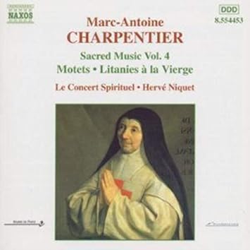 Marc-Antoine Charpentier : Motets, Litanies à la Vierge Marie - Oeuvres de musi