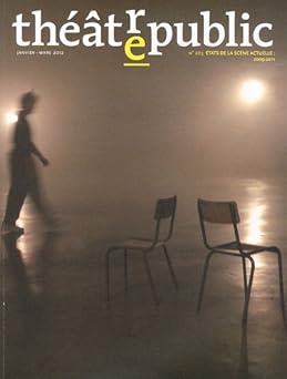 Théâtre/Public, N° 203, Janvier-mars : Etats de la scêne actuelle : 2009-2011