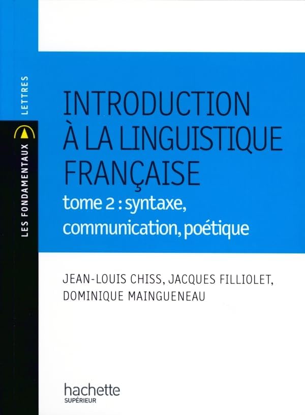 Introduction à la linguistique française: Tome 2, syntaxe, communication, poétiq