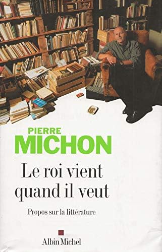 Le roi vient quand il veut: Propos sur la littérature
