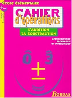 CAHIER D'OPE - ADDITION / SOUSTRACTION    (Ancienne Edition)