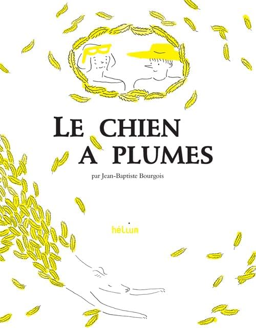 Le chien à plumes [Tapa dura] [2013] Bourgois, Jean-Baptiste