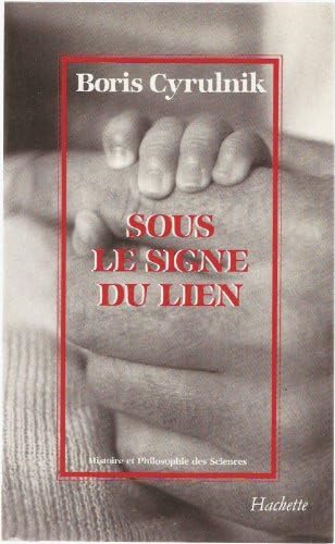Sous le signe du lien: Une histoire naturelle de l'attachement