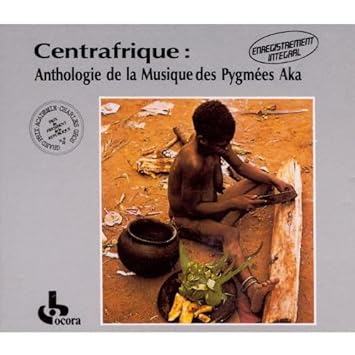Anthologie de la musique des Pygmées Aka ( Audio Variété )
