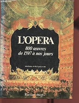 L'opéra 800 oeuvres de 1597 a nos jours...