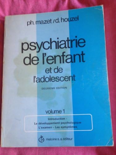 Psychiatrie de l'enfant et de l'adolescent, volume 1