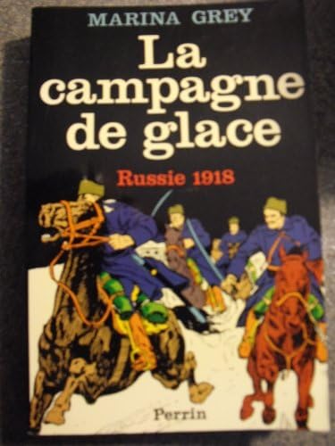 La campagne de glace : russie 1918 [Broché] [1998] Grey Marina