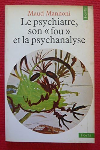 Le psychiatre, son ?fou? et la psychanalyse - Paris, Seuil, éditeur, 1979 - Broché, 11,5 cm x 18 cm, 265 pages ?Texte de Maud Mannoni ? Bon état