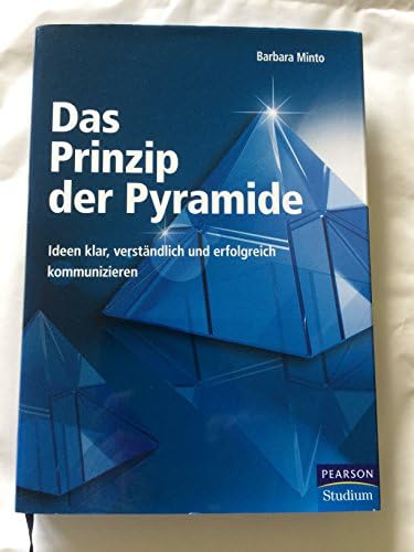 Das Prinzip der Pyramide: Ideen klar, verständlich und erfolgreich kommunizieren